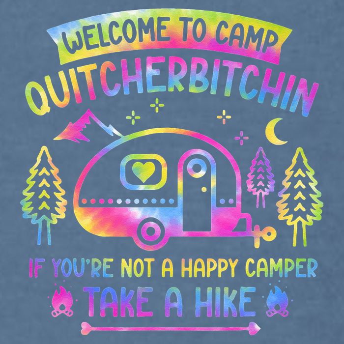 Camper Welcome To Camp Quitcherbitchin Funny Camping Life Garment-Dyed Sweatshirt
