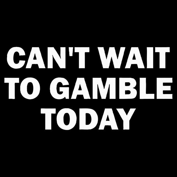 CanT Wait To Gamble Today T-Shirt