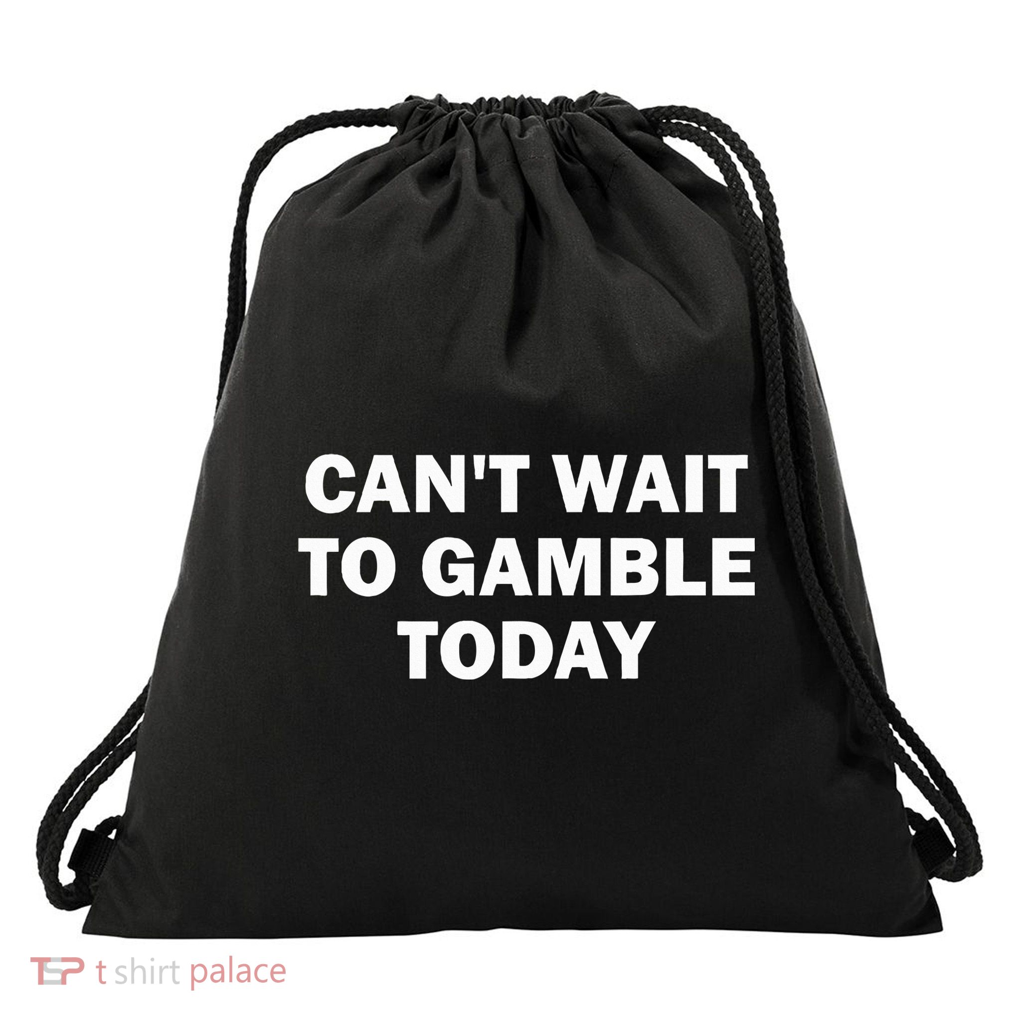 CanT Wait To Gamble Today Drawstring Bag