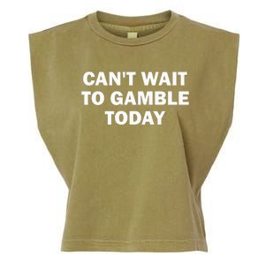 CanT Wait To Gamble Today Garment-Dyed Women's Muscle Tee