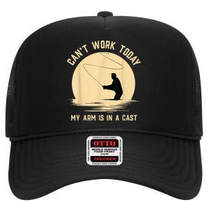 Can't Work Today My Arm Is In A Cast Funny Fly Fishing High Crown Mesh Back Trucker Hat