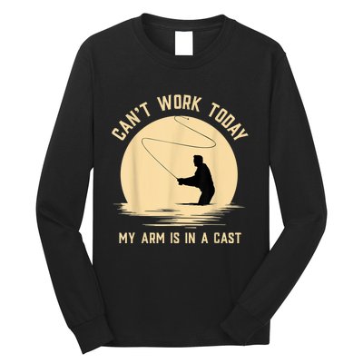 Can't Work Today My Arm Is In A Cast Funny Fly Fishing Long Sleeve Shirt