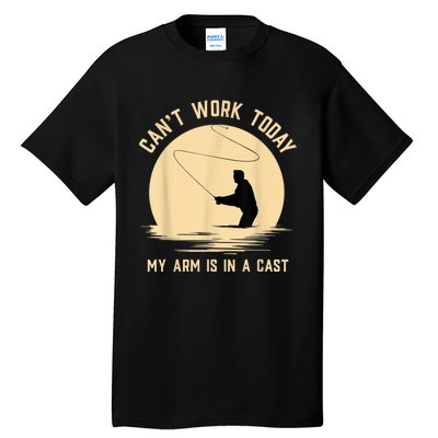 Can't Work Today My Arm Is In A Cast Funny Fly Fishing Tall T-Shirt