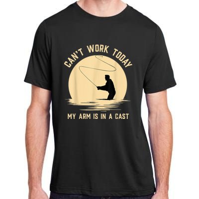 Can't Work Today My Arm Is In A Cast Funny Fly Fishing Adult ChromaSoft Performance T-Shirt