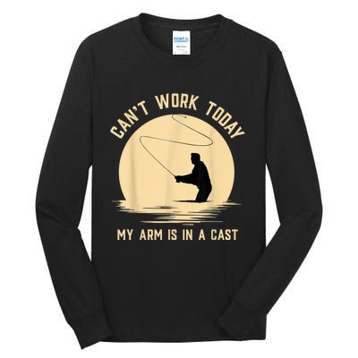 Can't Work Today My Arm Is In A Cast Funny Fly Fishing Tall Long Sleeve T-Shirt