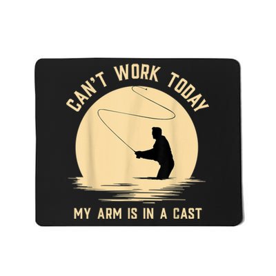 Can't Work Today My Arm Is In A Cast Funny Fly Fishing Mousepad