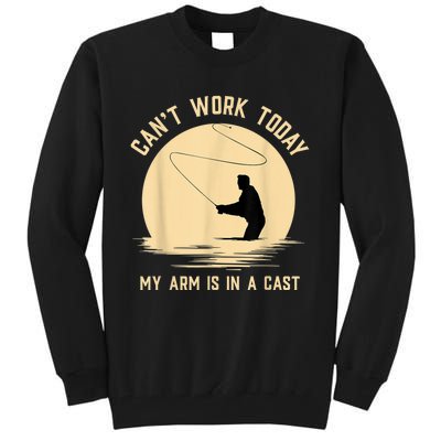 Can't Work Today My Arm Is In A Cast Funny Fly Fishing Tall Sweatshirt