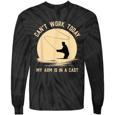 Can't Work Today My Arm Is In A Cast Funny Fly Fishing Tie-Dye Long Sleeve Shirt