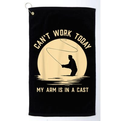 Can't Work Today My Arm Is In A Cast Funny Fly Fishing Platinum Collection Golf Towel