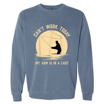 Can't Work Today My Arm Is In A Cast Funny Fly Fishing Garment-Dyed Sweatshirt