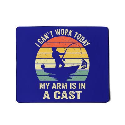 Can't Work Today My Arm Is In A Cast Funny Fishing Mousepad