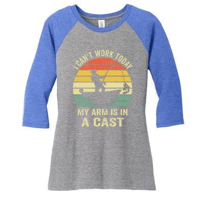 Can't Work Today My Arm Is In A Cast Funny Fishing Women's Tri-Blend 3/4-Sleeve Raglan Shirt