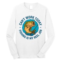 Cant Work Today Fishing Is My Reel Job Long Sleeve Shirt