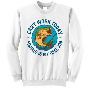 Cant Work Today Fishing Is My Reel Job Sweatshirt