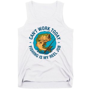 Cant Work Today Fishing Is My Reel Job Tank Top