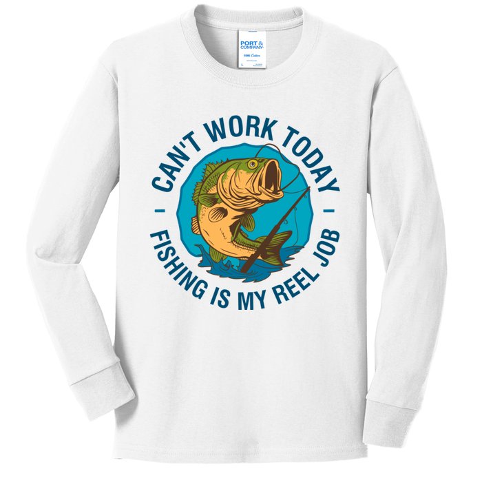 Cant Work Today Fishing Is My Reel Job Kids Long Sleeve Shirt