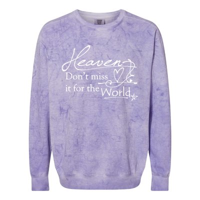 Christian Witnessing Tool Heaven Don't Miss It For The World Cute Gift Colorblast Crewneck Sweatshirt