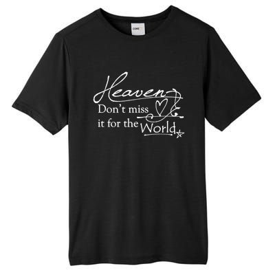 Christian Witnessing Tool Heaven Don't Miss It For The World Cute Gift Tall Fusion ChromaSoft Performance T-Shirt