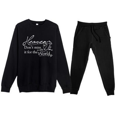 Christian Witnessing Tool Heaven Don't Miss It For The World Cute Gift Premium Crewneck Sweatsuit Set