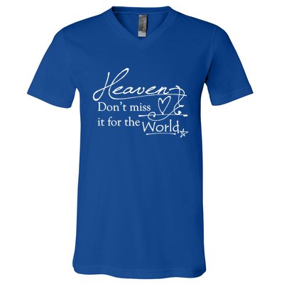 Christian Witnessing Tool Heaven Don't Miss It For The World Cute Gift V-Neck T-Shirt