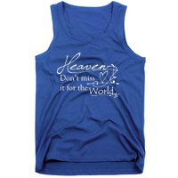 Christian Witnessing Tool Heaven Don't Miss It For The World Cute Gift Tank Top