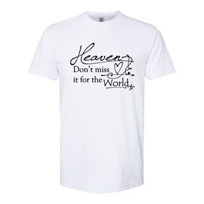 Christian Witnessing Tool Heaven Don't Miss It For The World Cute Gift Softstyle CVC T-Shirt