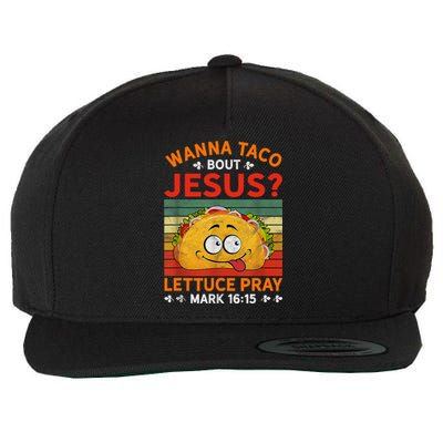 Cute Wanna Taco Bout Jesus Christian Mexican Wool Snapback Cap