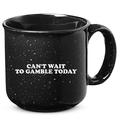 CanT Wait To Gamble Today 15oz Campfire Ceramic Mug