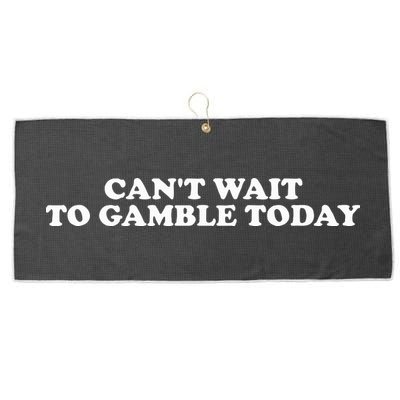 CanT Wait To Gamble Today Large Microfiber Waffle Golf Towel
