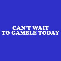 CanT Wait To Gamble Today Hoodie