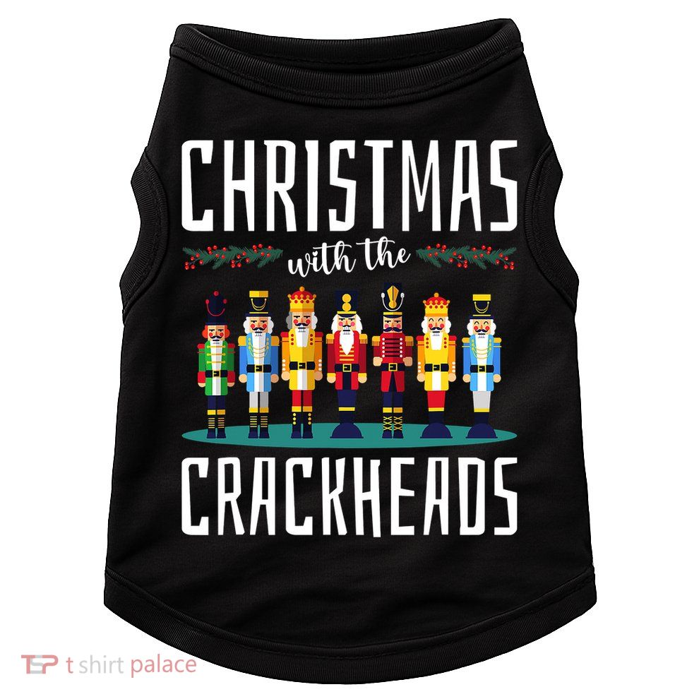 Christmas With The Crackheads Funny Family Ugly Nutcracker Doggie Tank