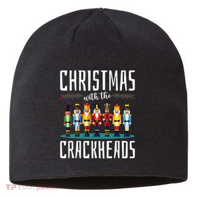 Christmas With The Crackheads Funny Family Ugly Nutcracker Sustainable Beanie