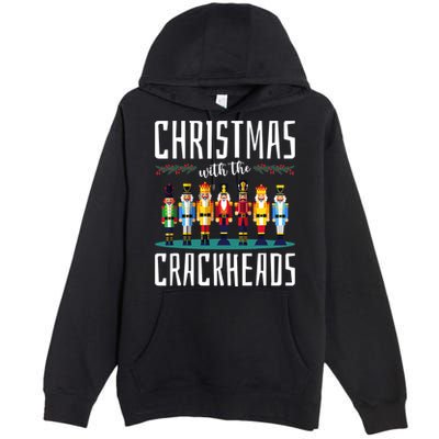 Christmas With The Crackheads Funny Family Ugly Nutcracker Premium Pullover Hoodie