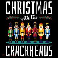 Christmas With The Crackheads Funny Family Ugly Nutcracker Toddler Sweatshirt