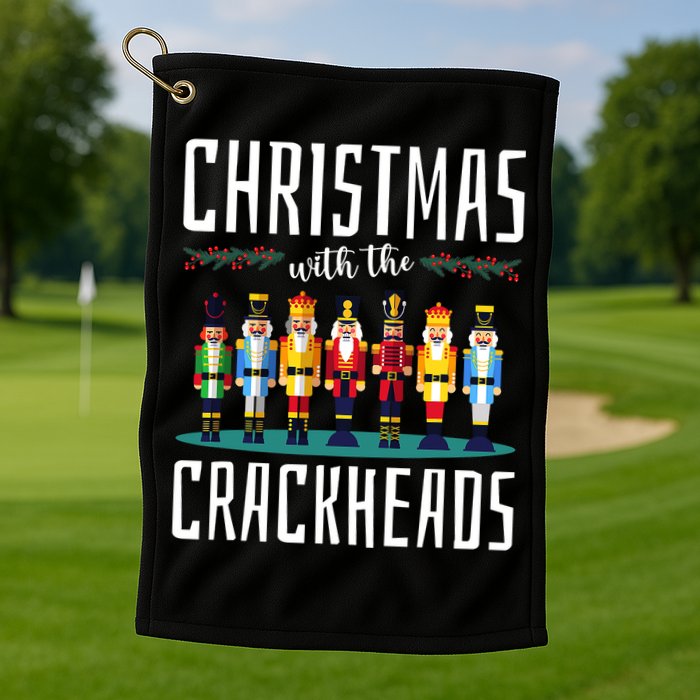 Christmas With The Crackheads Funny Family Ugly Nutcracker Golf Towel