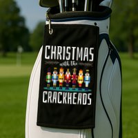 Christmas With The Crackheads Funny Family Ugly Nutcracker Golf Towel