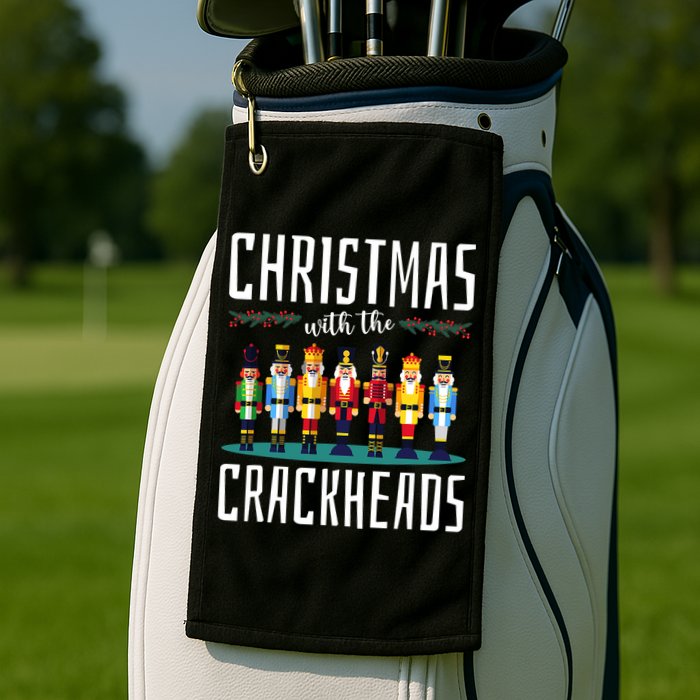 Christmas With The Crackheads Funny Family Ugly Nutcracker Golf Towel