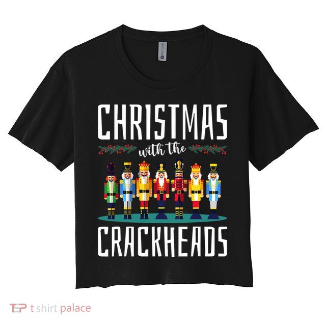Christmas With The Crackheads Funny Family Ugly Nutcracker Crop Top