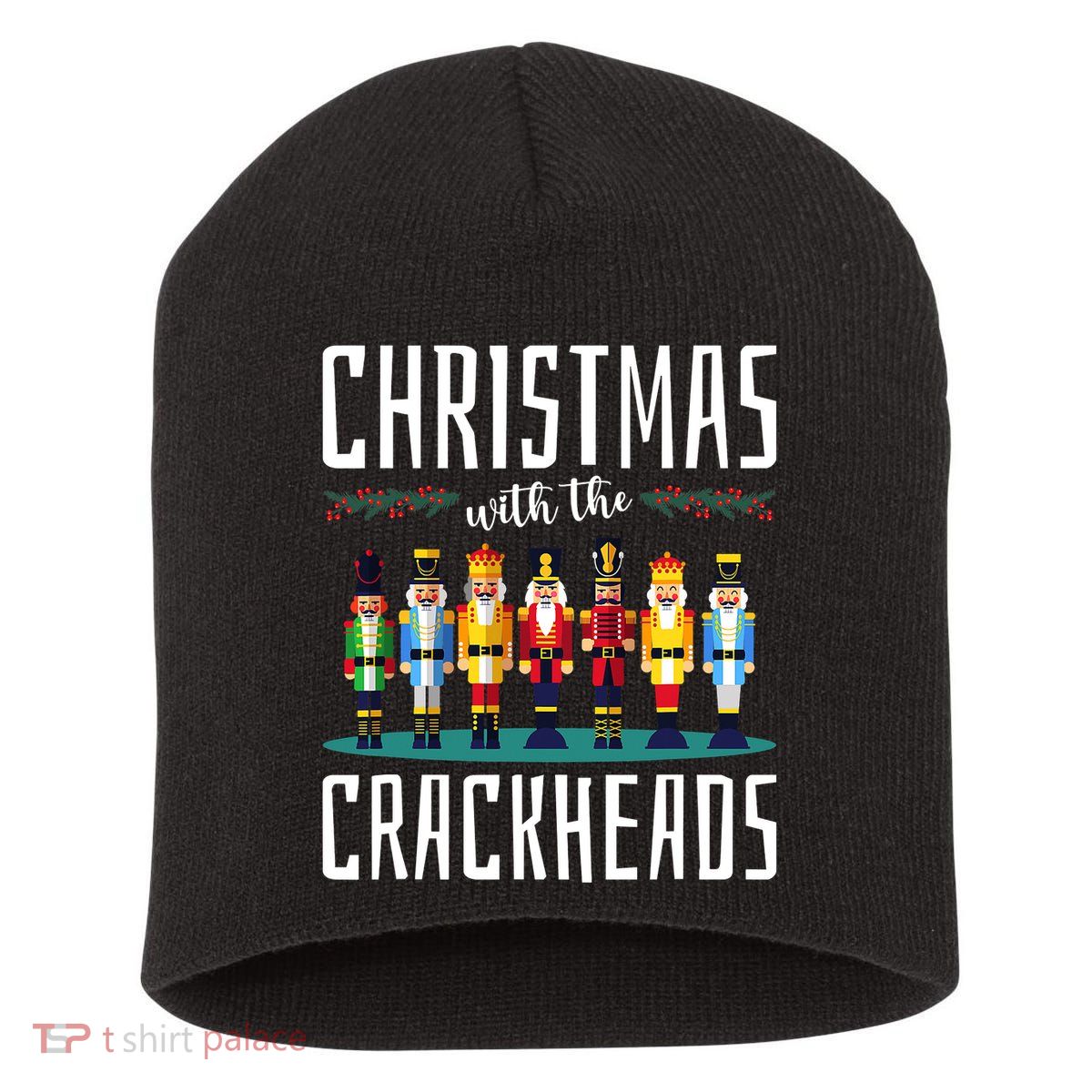 Christmas With The Crackheads Funny Family Ugly Nutcracker Short Acrylic Beanie