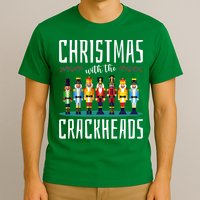 Christmas With The Crackheads Funny Family Ugly Nutcracker T-Shirt