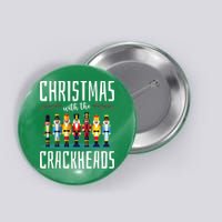 Christmas With The Crackheads Funny Family Ugly Nutcracker Button