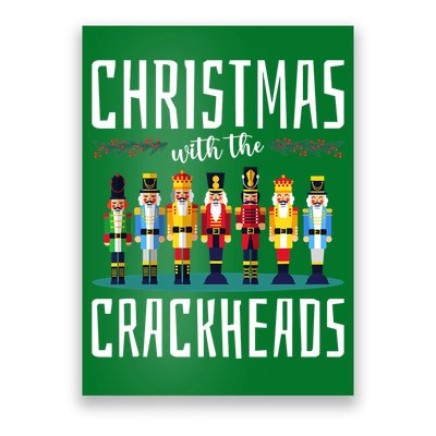 Christmas With The Crackheads Funny Family Ugly Nutcracker Poster
