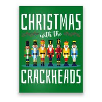 Christmas With The Crackheads Funny Family Ugly Nutcracker Poster