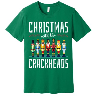 Christmas With The Crackheads Funny Family Ugly Nutcracker Premium T-Shirt