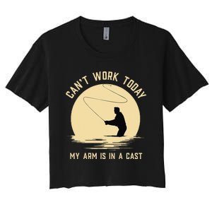 Cant Work Today My Arm Is In A Cast Funny Fly Fishing Women's Crop Top Tee