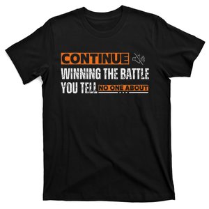 Continue Winning The Battle You Tell No One About T-Shirt