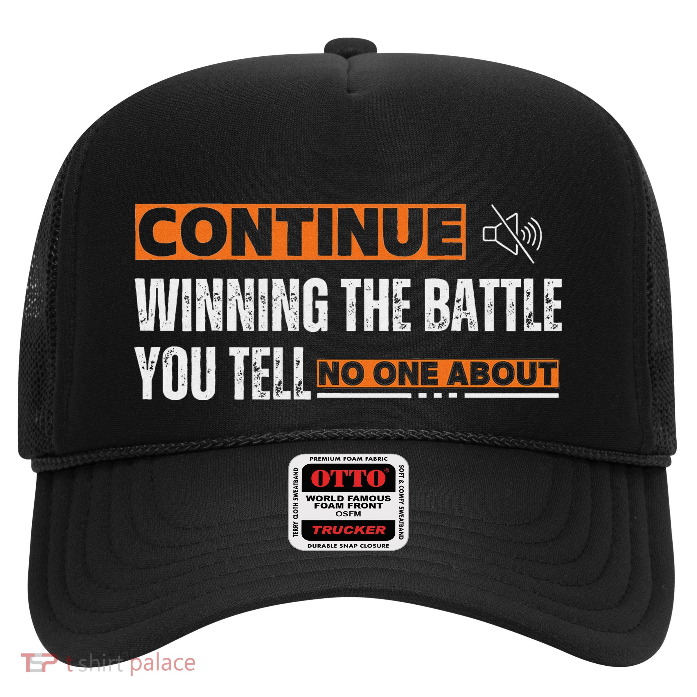 Continue Winning The Battle You Tell No One About Trucker Hat