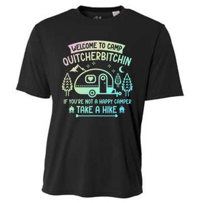 Camper Welcome To Camp Quitcherbitchin Funny Camping Life Cooling Performance Crew T-Shirt