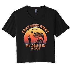 Cant Work Today My Arm Is In A Cast Fishing Women's Crop Top Tee