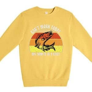 CanT Work Today My Arm Is In A Cast Funny Fishing Premium Crewneck Sweatshirt